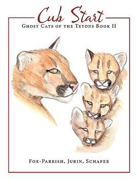 Paperback Ghost Cats of the Tetons: Book 2: Cub Start Book