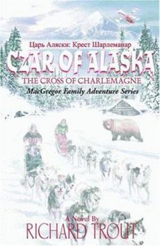 Hardcover Czar of Alaska: The Cross of Charlemagne Book