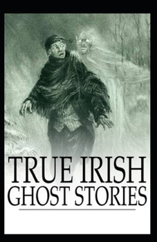Paperback True Irish Ghost Stories: illustrated edition Book
