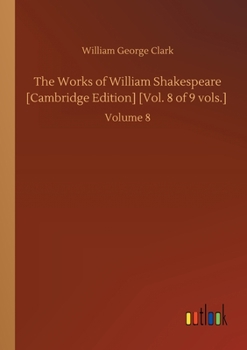 Paperback The Works of William Shakespeare [Cambridge Edition] [Vol. 8 of 9 vols.]: Volume 8 Book