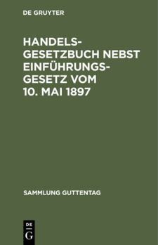 Hardcover Handelsgesetzbuch nebst Einführungsgesetz vom 10. Mai 1897: Unter Berücksichtigung der bis Juni 1924 ergangenen Novellen ; Textausgabe mit Sachregister (Sammlung Guttentag) (German Edition) [German] Book