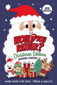 Paperback Would You Rather Christmas Edition: Holiday Stocking Stuffers, Game Book for Kids, Teens and Adults Book