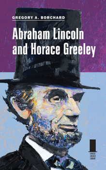 Paperback Abraham Lincoln and Horace Greeley Book
