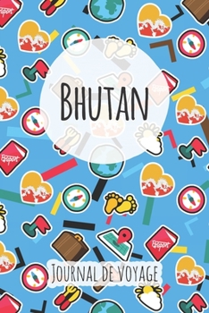 Journal de voyage Bhutan: Planificateur de voyage I Carnet de route I Carnet à grille à points I Carnet de voyage I Journal de voyage I Journal de poche I Cadeau pour le routard (French Edition)