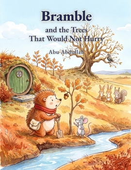 Bramble and the Trees That Would Not Hurry: An Autumn Story About Waiting (Ages 3-7) (Little Lessons from Windy Hill)