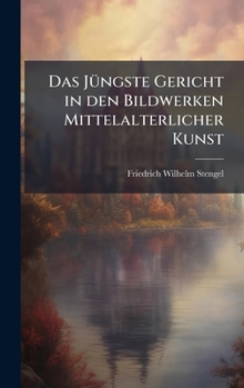 Hardcover Das JÃ1/4ngste Gericht in den Bildwerken Mittelalterlicher Kunst [German] Book