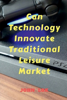 Paperback Can Technology Innovate Traditional Leisure Market Book