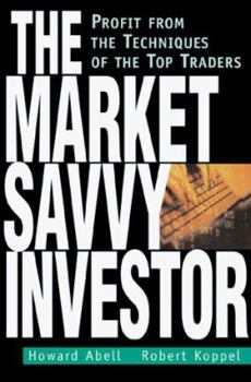 Hardcover The Market Savvy Investor: Profit from the Techniques of the Top Traders Book