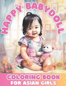 Paperback Happy Baby Doll Coloring Book For Asian Girls Ages 4-8 Book