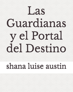 Paperback Las Guardianas y el Portal del Destino [Spanish] Book