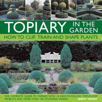 Hardcover Topiary in the Garden: How to Clip, Train and Shape Plants Book