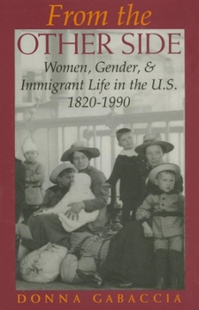 Paperback From the Other Side: Women, Gender, and Immigrant Life in the U.S., 1820 1990 Book