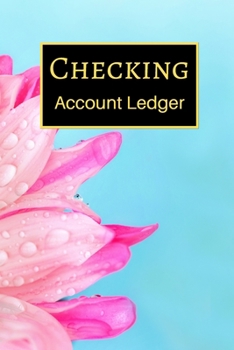 Checking Account Ledger: 6 Column Payment Record, Record and Tracker Log Book, Personal Checking Account Balance Register, Checking Account Transaction Register (checkbook ledger)
