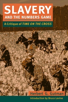 Paperback Slavery and the Numbers Game: A Critique of Time on the Cross Book