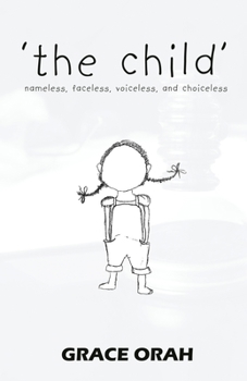 the child': nameless, faceless, voiceless, and choiceless