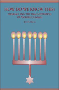 Hardcover How Do We Know This?: Midrash and the Fragmentation of Modern Judaism Book