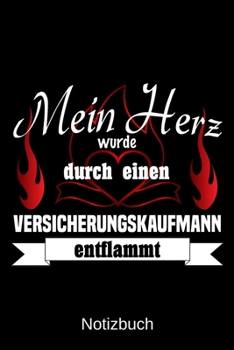 Mein Herz wurde durch einen Versicherungskaufmann entflammt: A5 Notizbuch | Liniert 120 Seiten | Geschenk/Geschenkidee zum Geburtstag | Weihnachten | ... | Muttertag | Namenstag (German Edition)