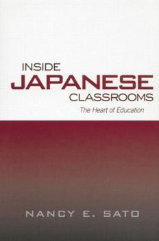 Inside Japanese Classrooms: The Heart of Education (Reference Books in International Education, 52)
