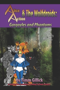 Paperback Alice Action and the Wolf-Droids in Gargoyles & Phantoms Book