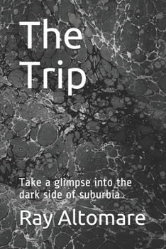 Paperback The Trip: Take a glimpse into the dark side of suburbia Book