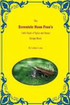 Paperback The Eccentric Haus Frau's Little Spice & Sauce Recipe Book