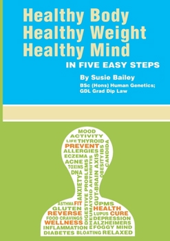 Paperback Healthy Body, Healthy Weight, Healthy Mind: In Five Easy Steps Book