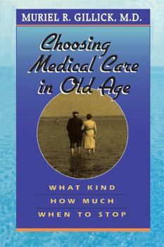 Paperback Choosing Medical Care in Old Age: What Kind, How Much, When to Stop Book