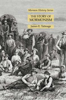 Paperback The Story of Mormonism: Mormon History Series Book