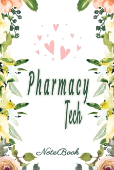 Pharmacy Tech Notebook: Pharmacy Technicians Notebook,  Journal Or Diary To Write In - Perfect Thanksgiving Birthday Appreciation Thank You Novelty Gift Idea For Pharmacy Technicians & Coworkers.