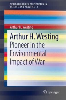 Paperback Arthur H. Westing: Pioneer on the Environmental Impact of War Book