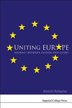 Hardcover Uniting Europe: Journey Between Gloom and Glory Book