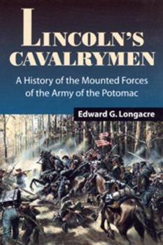 Hardcover Lincoln's Cavalrymen: A History of the Mounted Forces of the Army of the Potomac Book