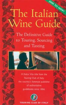 Paperback The Italian Wine Guide: The Definitive Guide to Touring, Sourcing, and Tasting Book