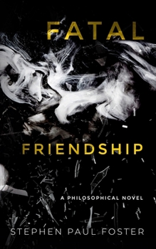 Paperback Fatal Friendship: A Philosophical Novel Book