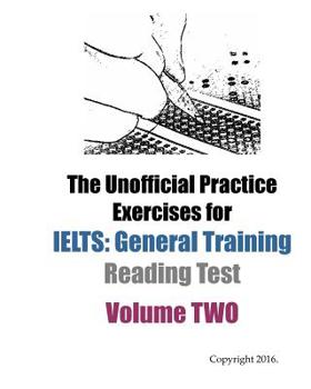 Paperback The Unofficial Practice Exercises for IELTS: General Training Reading Test VOLUME TWO Book