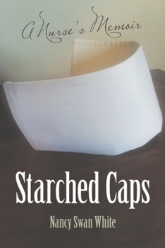 Paperback Starched Caps: A Nurse's Memoir Book