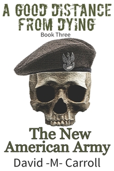 Paperback A Good Distance From Dying: The New American Army Book