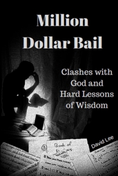 Paperback Million Dollar Bail: Clashes with God and Hard Lessons of Wisdom Book