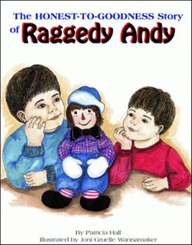 Hardcover The Honest-To-Goodness Story of Raggedy Andy Book