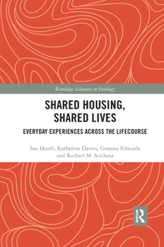 Shared Housing, Shared Lives: Everyday Experiences Across the Lifecourse - Book  of the Routledge Advances in Sociology
