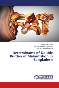 Paperback Determinants of Double Burden of Malnutrition in Bangladesh Book