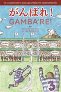 Paperback Gamba're!: The Japanese Way of the Rugby Fan Book