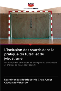 Paperback L'inclusion des sourds dans la pratique du futsal et du jvisualisme [French] Book