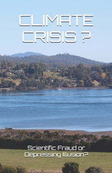 Paperback Climate Crisis ?: Scientific Fraud or Depressing Illusion? Book