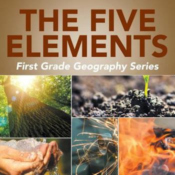 Paperback The Five Elements: First Grade Geography Series Book