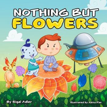 Nothing But Flowers: Children Bedtime Story Picture Book