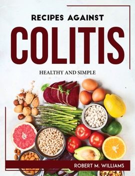 Paperback Recipes Against Colitis: Healthy and Simple Book