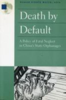 Paperback Death by Default: A Policy of Fatal Neglect in China's State Orphanges. Children Book