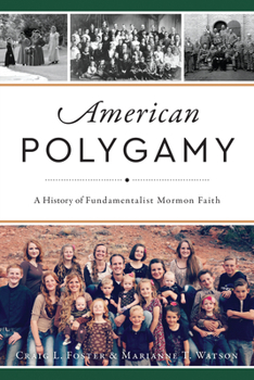 Paperback American Polygamy: A History of Fundamentalist Mormon Faith Book