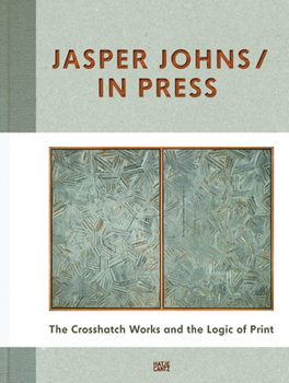 Hardcover Jasper Johns: In Press: The Crosshatch Works and the Logic of Print Book